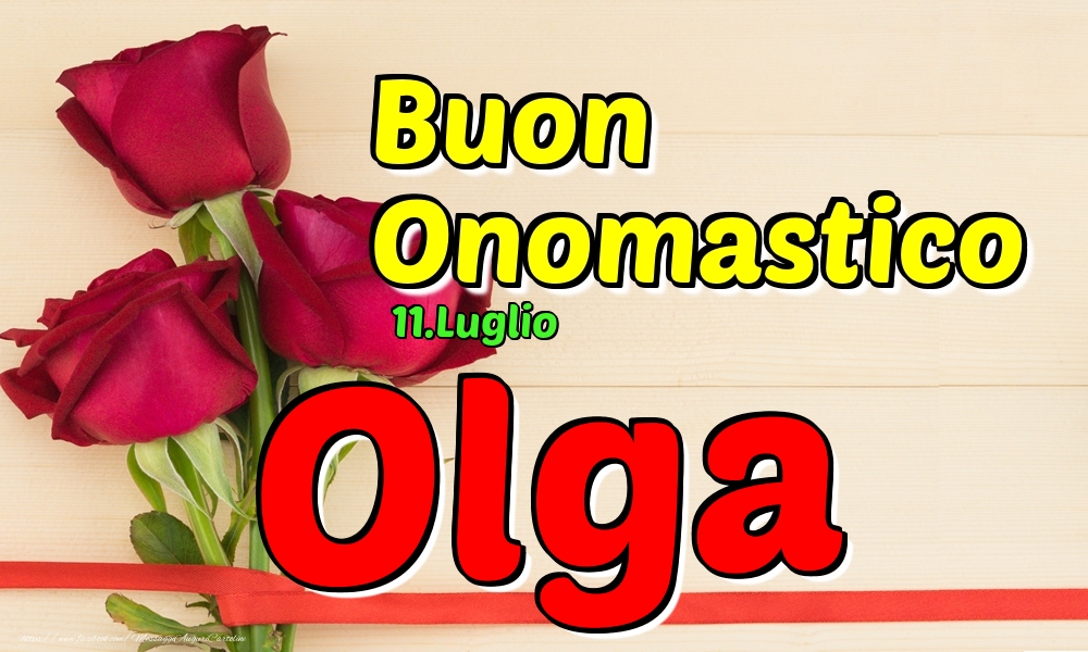 11.Luglio - Buon Onomastico Olga! - Cartoline onomastico