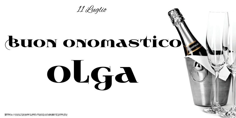 11 Luglio - Buon onomastico Olga! - Cartoline onomastico