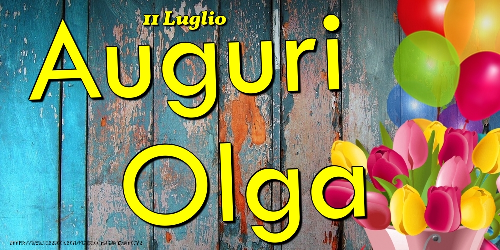 11 Luglio - Auguri Olga! - Cartoline onomastico