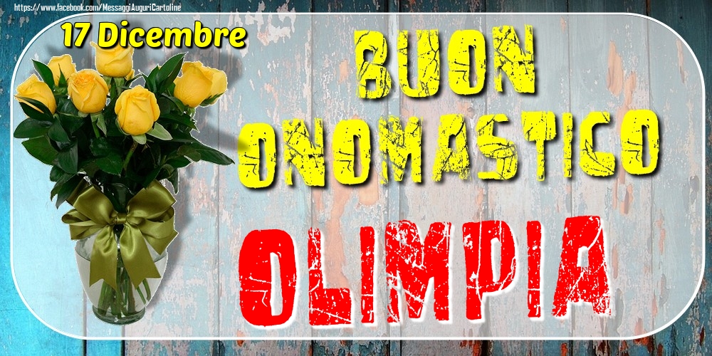 17 Dicembre - Buon Onomastico Olimpia! - Cartoline onomastico