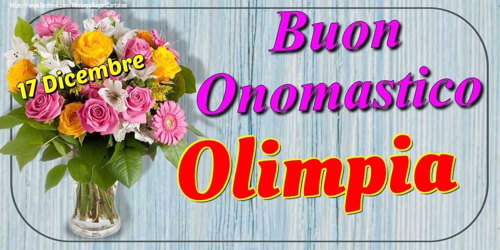 17 Dicembre - Buon Onomastico Olimpia! - Cartoline onomastico