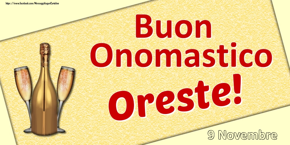 Buon Onomastico Oreste! - 9 Novembre - Cartoline onomastico