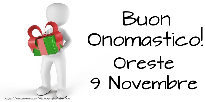 Buon Onomastico  Oreste! 9 Novembre - Cartoline onomastico