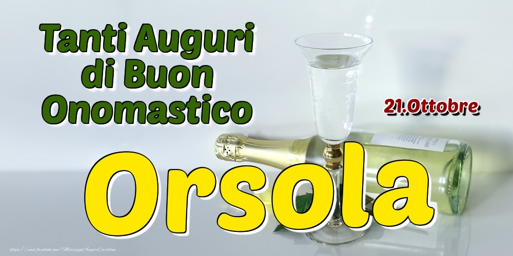 21.Ottobre - Tanti Auguri di Buon Onomastico Orsola - Cartoline onomastico