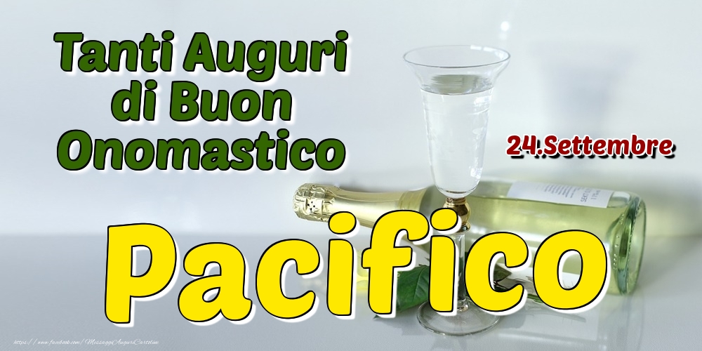 24.Settembre - Tanti Auguri di Buon Onomastico Pacifico - Cartoline onomastico