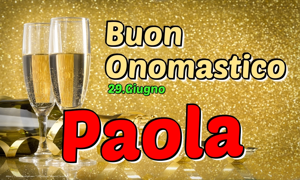 29.Giugno - Buon Onomastico Paola! - Cartoline onomastico