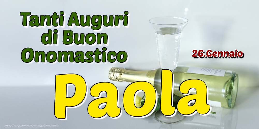 26.Gennaio - Tanti Auguri di Buon Onomastico Paola - Cartoline onomastico