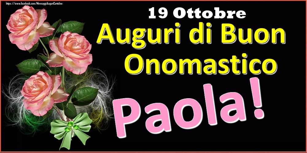 Auguri di Buon Onomastico Paola! - 19 Ottobre - Cartoline onomastico