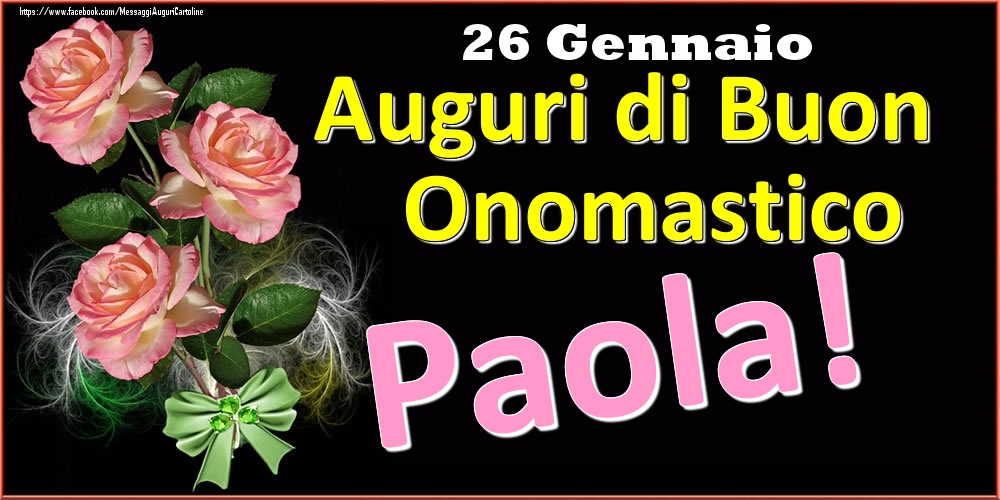 Auguri di Buon Onomastico Paola! - 26 Gennaio - Cartoline onomastico