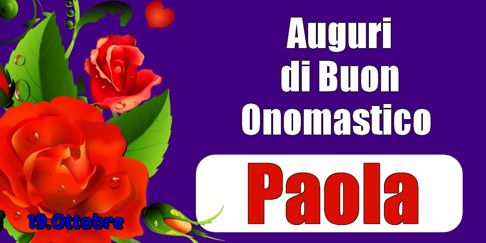 19.Ottobre - Auguri di Buon Onomastico  Paola! - Cartoline onomastico