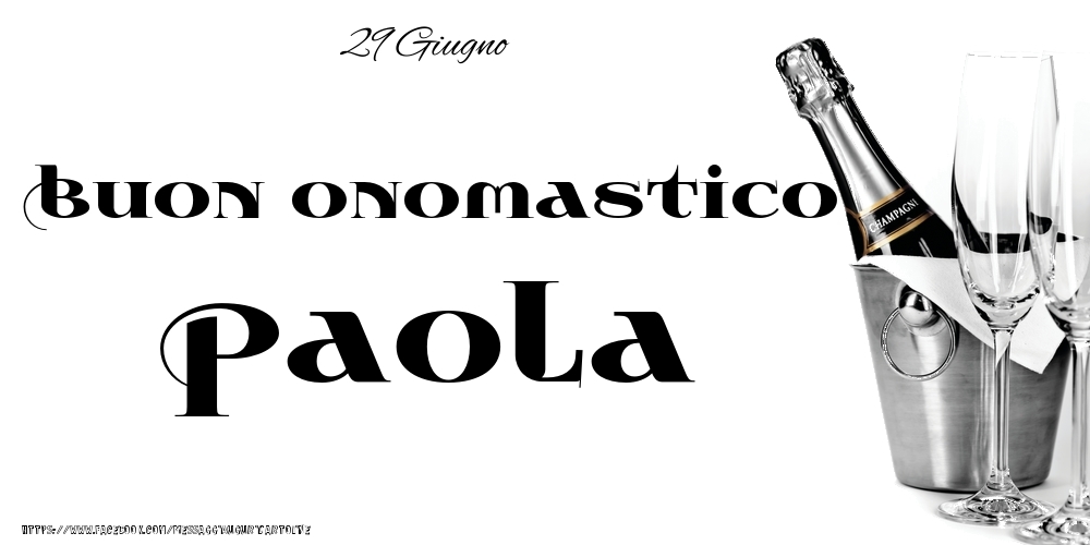 29 Giugno - Buon onomastico Paola! - Cartoline onomastico