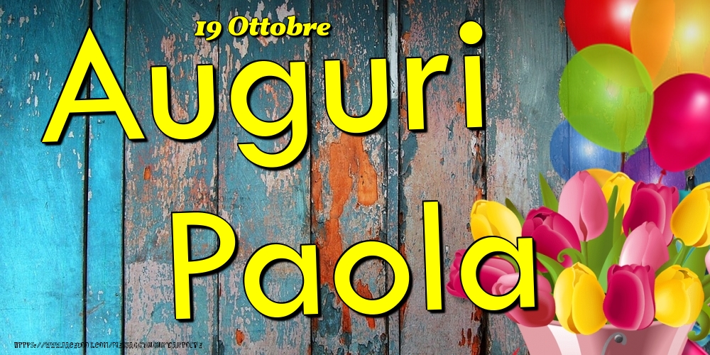 19 Ottobre - Auguri Paola! - Cartoline onomastico