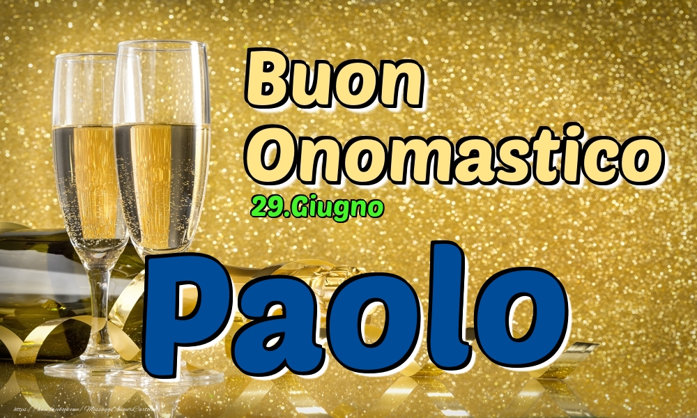 29.Giugno - Buon Onomastico Paolo! - Cartoline onomastico