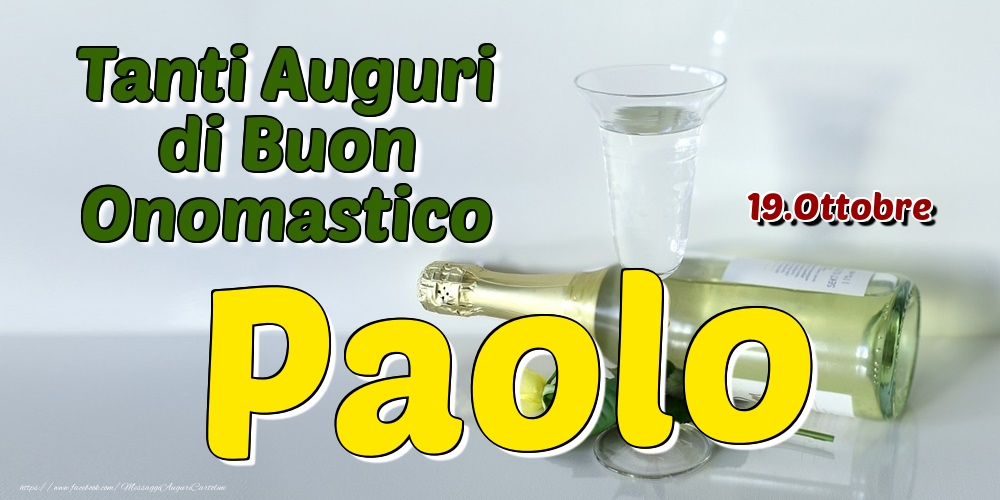 19.Ottobre - Tanti Auguri di Buon Onomastico Paolo - Cartoline onomastico