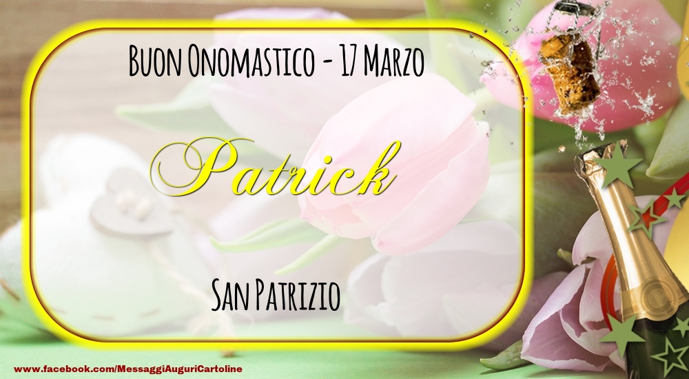 San Patrizio Buon Onomastico, Patrick! 17 Marzo - Cartoline onomastico