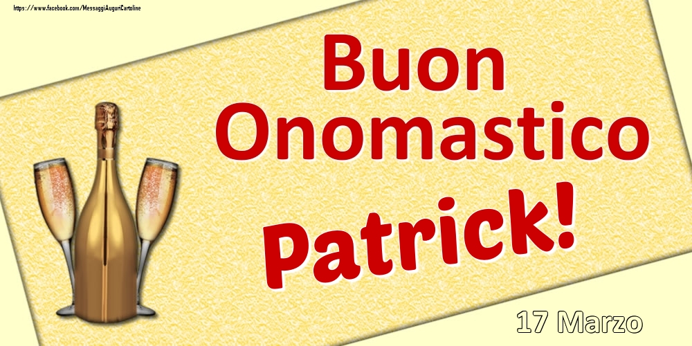 Buon Onomastico Patrick! - 17 Marzo - Cartoline onomastico