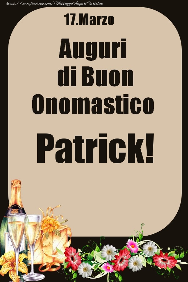 17.Marzo - Auguri di Buon Onomastico  Patrick! - Cartoline onomastico