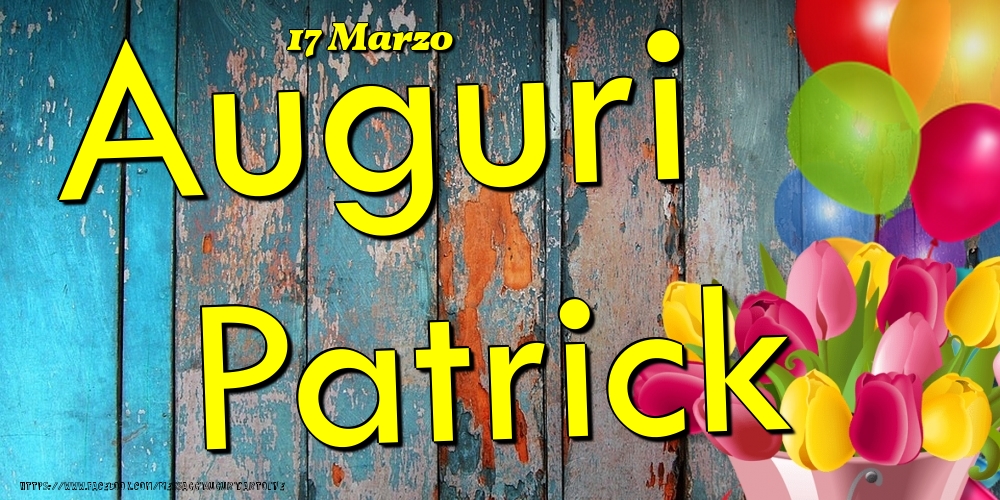 17 Marzo - Auguri Patrick! - Cartoline onomastico