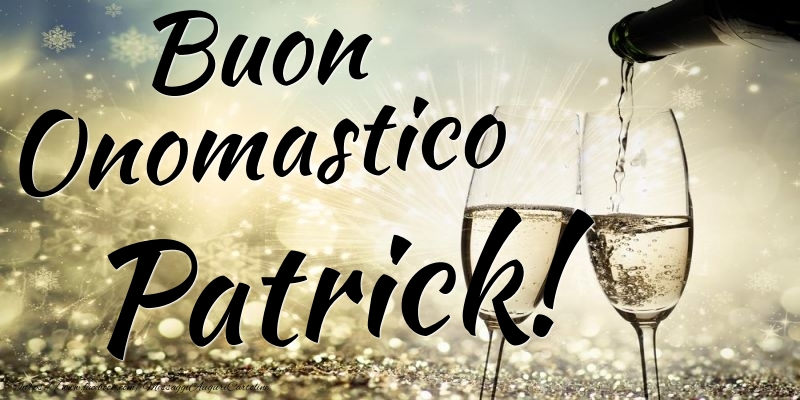 Buon Onomastico Patrick - Cartoline onomastico con champagne