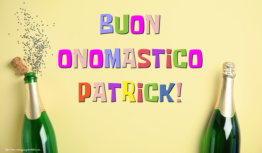 Buon Onomastico Patrick! - Cartoline onomastico con champagne