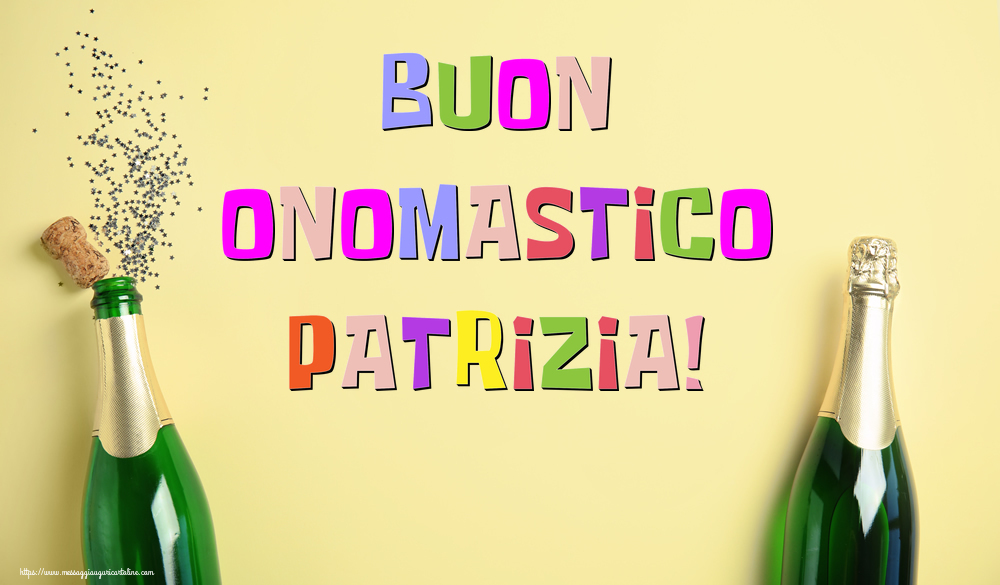 Buon Onomastico Patrizia! - Cartoline onomastico con champagne