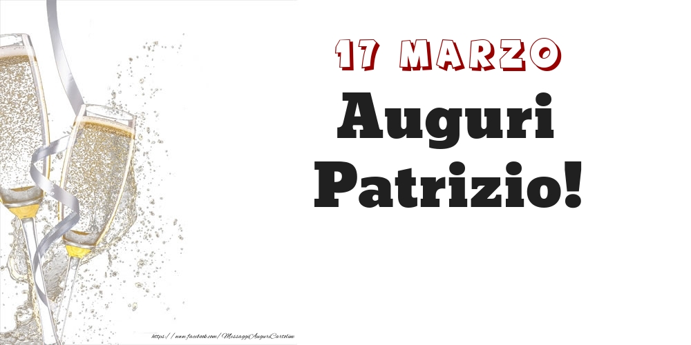 Auguri Patrizio! 17 Marzo - Cartoline onomastico