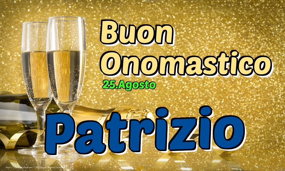 25.Agosto - Buon Onomastico Patrizio! - Cartoline onomastico