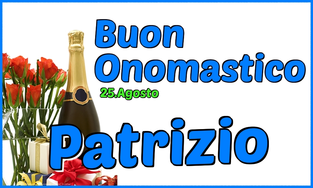 25.Agosto - Buon Onomastico Patrizio! - Cartoline onomastico