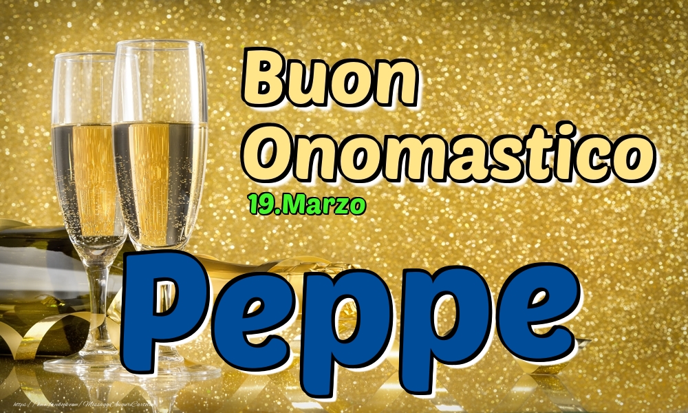 19.Marzo - Buon Onomastico Peppe! - Cartoline onomastico