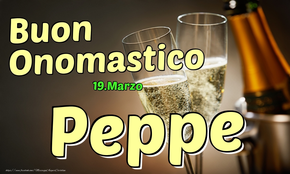 19.Marzo - Buon Onomastico Peppe! - Cartoline onomastico