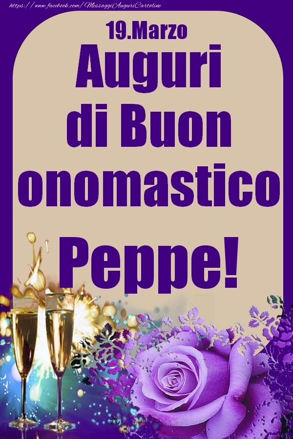 19.Marzo - Auguri di Buon Onomastico  Peppe! - Cartoline onomastico