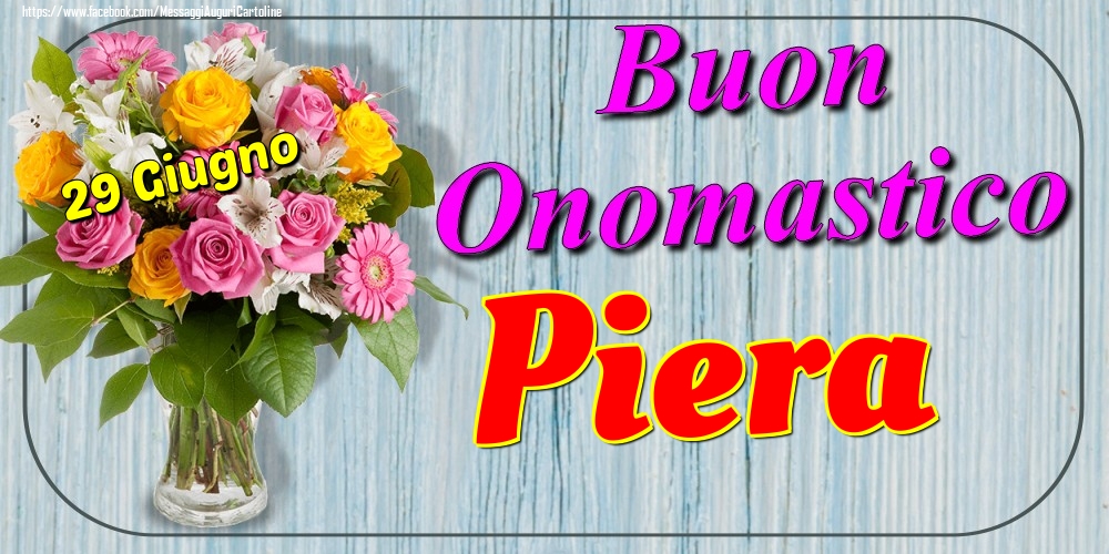 29 Giugno - Buon Onomastico Piera! - Cartoline onomastico