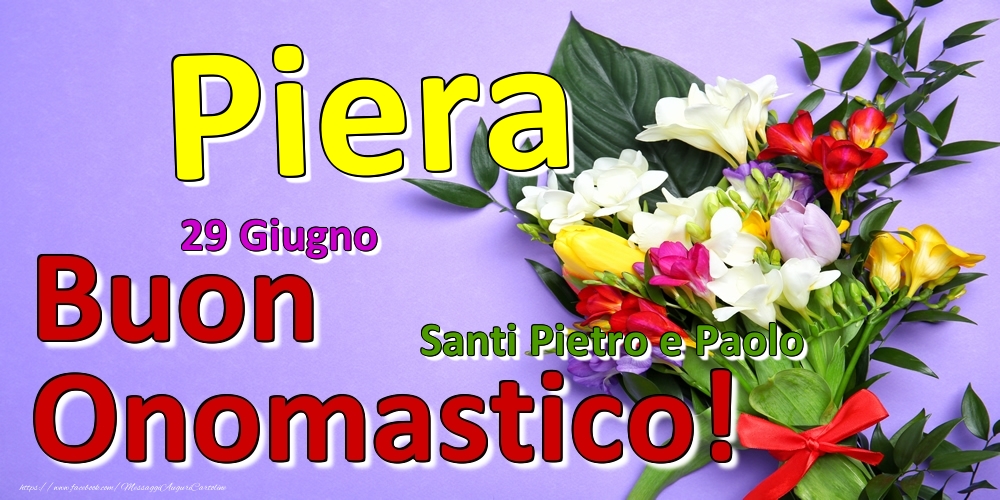 29 Giugno - Santi Pietro e Paolo -  Buon Onomastico Piera! - Cartoline onomastico