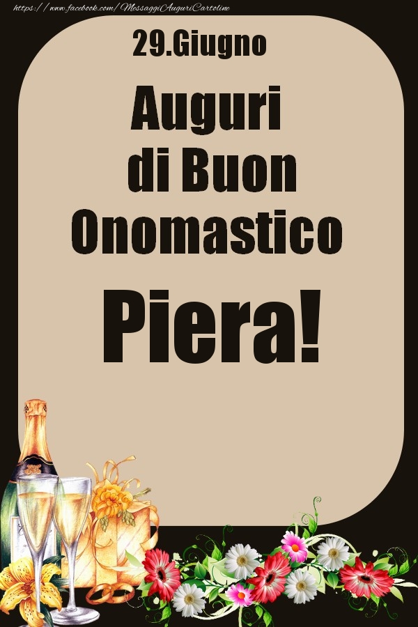 29.Giugno - Auguri di Buon Onomastico  Piera! - Cartoline onomastico