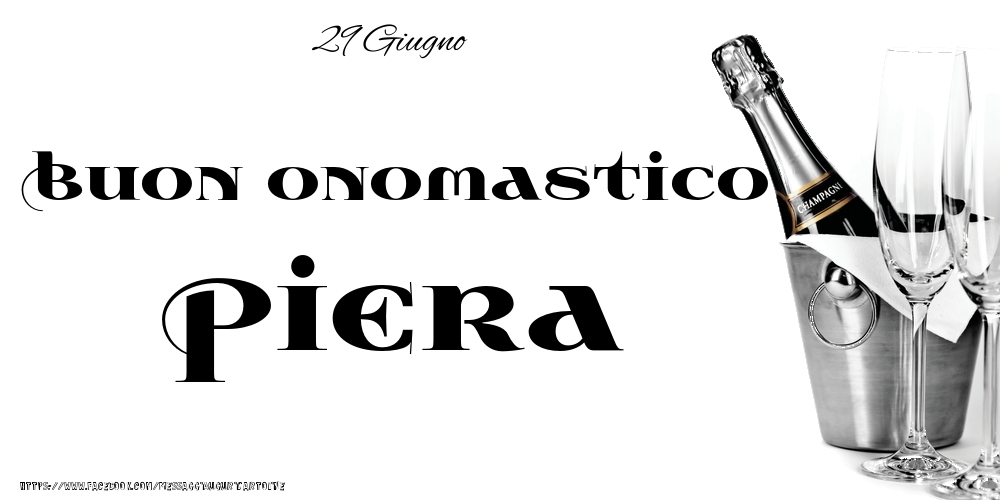 29 Giugno - Buon onomastico Piera! - Cartoline onomastico