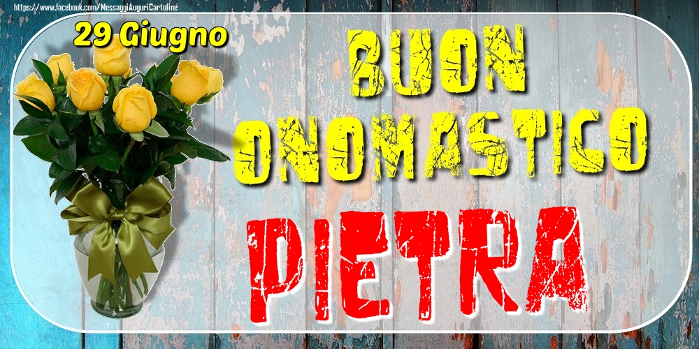 29 Giugno - Buon Onomastico Pietra! - Cartoline onomastico