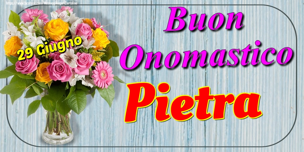 29 Giugno - Buon Onomastico Pietra! - Cartoline onomastico