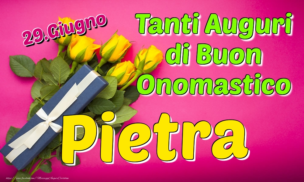 29.Giugno - Tanti Auguri di Buon Onomastico Pietra - Cartoline onomastico