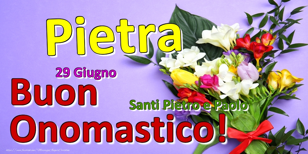 29 Giugno - Santi Pietro e Paolo -  Buon Onomastico Pietra! - Cartoline onomastico