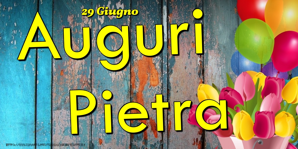 29 Giugno - Auguri Pietra! - Cartoline onomastico