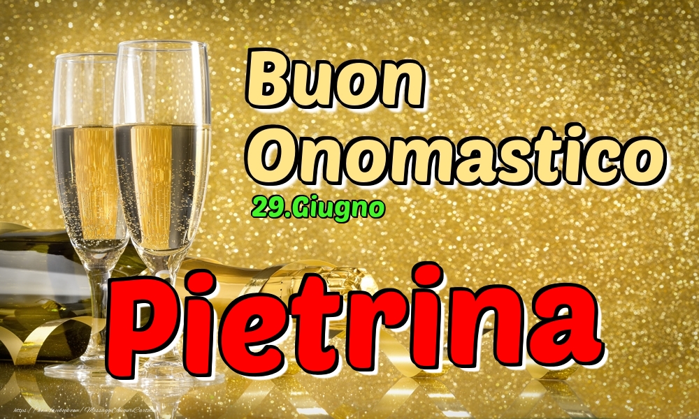 29.Giugno - Buon Onomastico Pietrina! - Cartoline onomastico