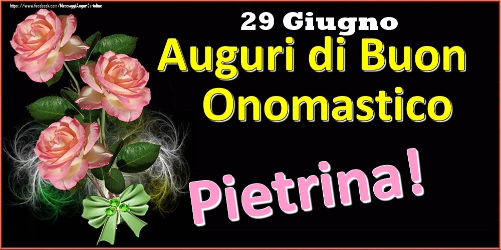 Auguri di Buon Onomastico Pietrina! - 29 Giugno - Cartoline onomastico