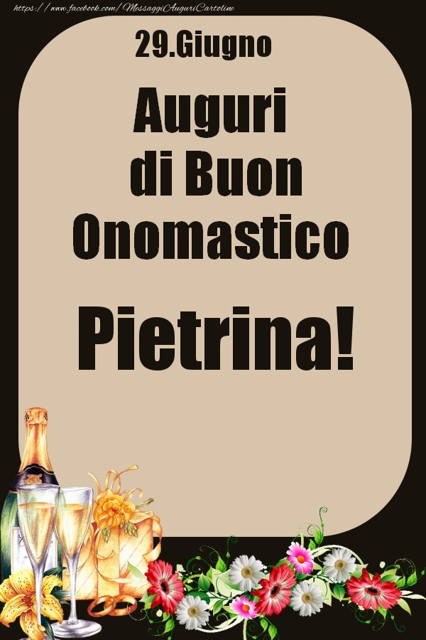 29.Giugno - Auguri di Buon Onomastico  Pietrina! - Cartoline onomastico