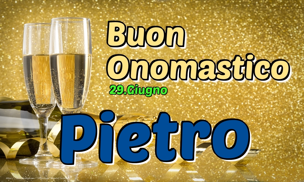 29.Giugno - Buon Onomastico Pietro! - Cartoline onomastico