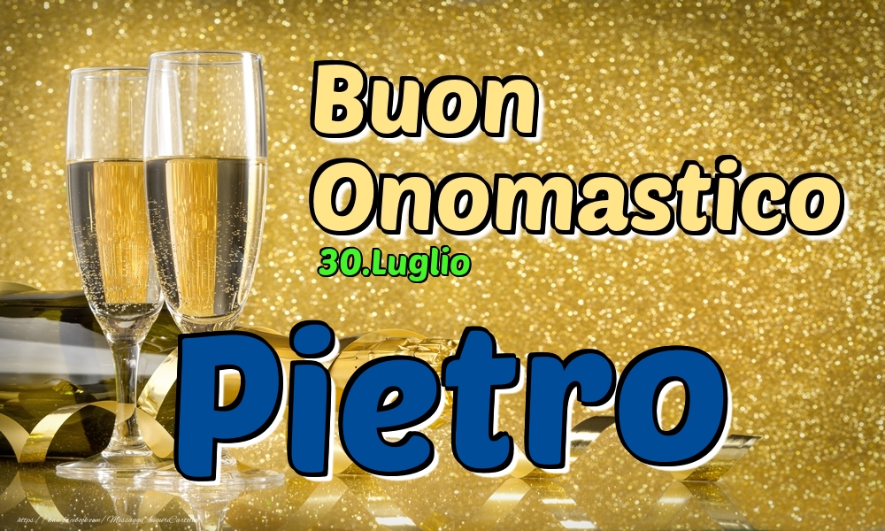 30.Luglio - Buon Onomastico Pietro! - Cartoline onomastico