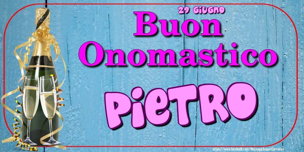 29 Giugno - Buon Onomastico Pietro! - Cartoline onomastico