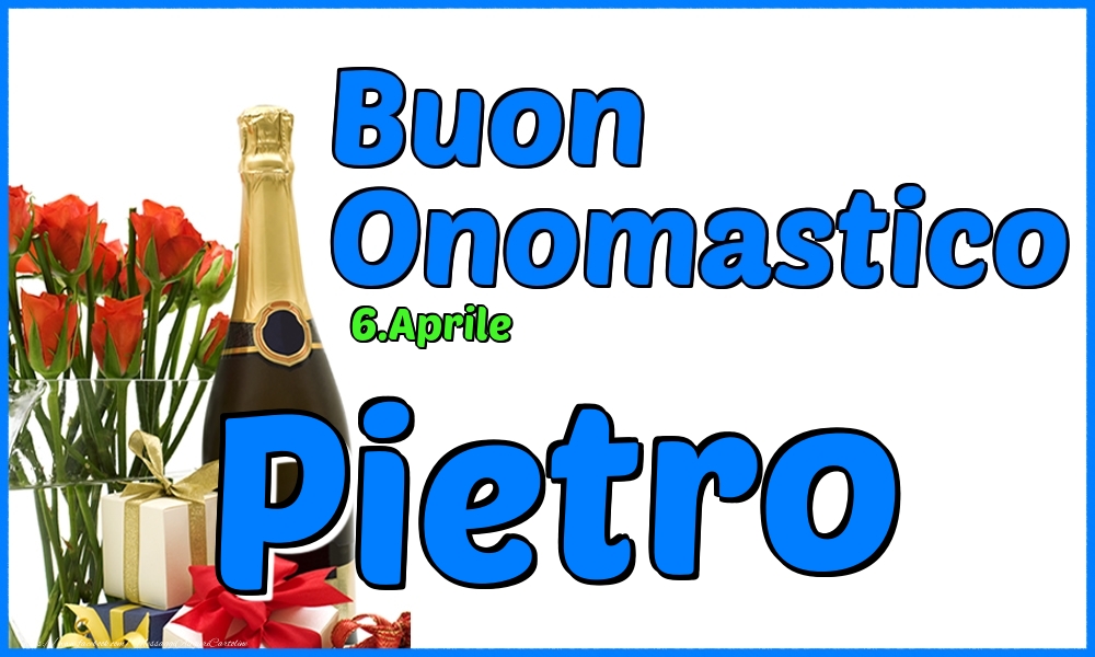 6.Aprile - Buon Onomastico Pietro! - Cartoline onomastico