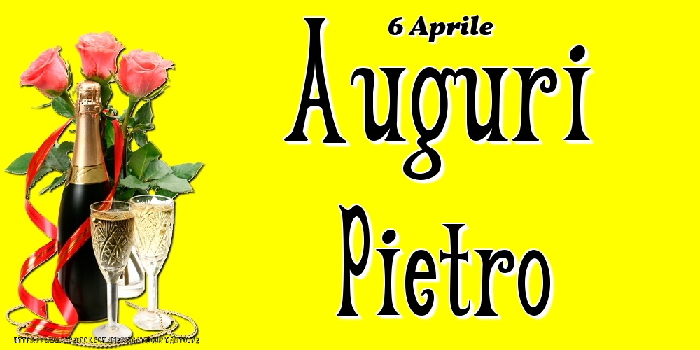 6 Aprile - Auguri Pietro! - Cartoline onomastico