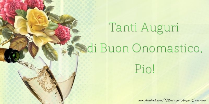 Tanti Auguri di Buon Onomastico, Pio - Cartoline onomastico con rose