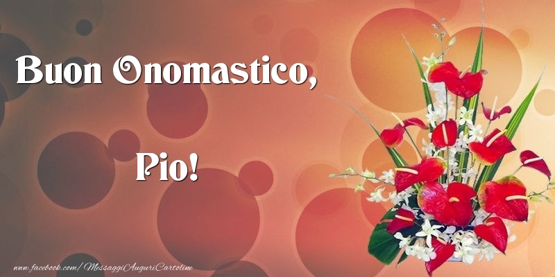 Buon Onomastico, Pio - Cartoline onomastico con mazzo di fiori